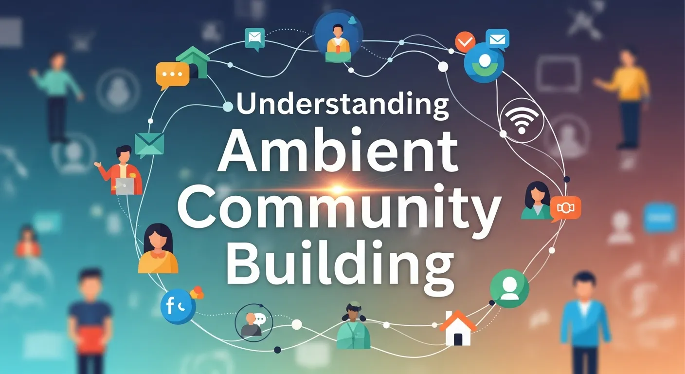 Ambient Community Building